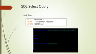 SQL Select Query
Basic form:
SELECT <attributes>
FROM <one or more relations>
WHERE <conditions>
 
