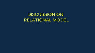 DISCUSSION ON
RELATIONAL MODEL
 