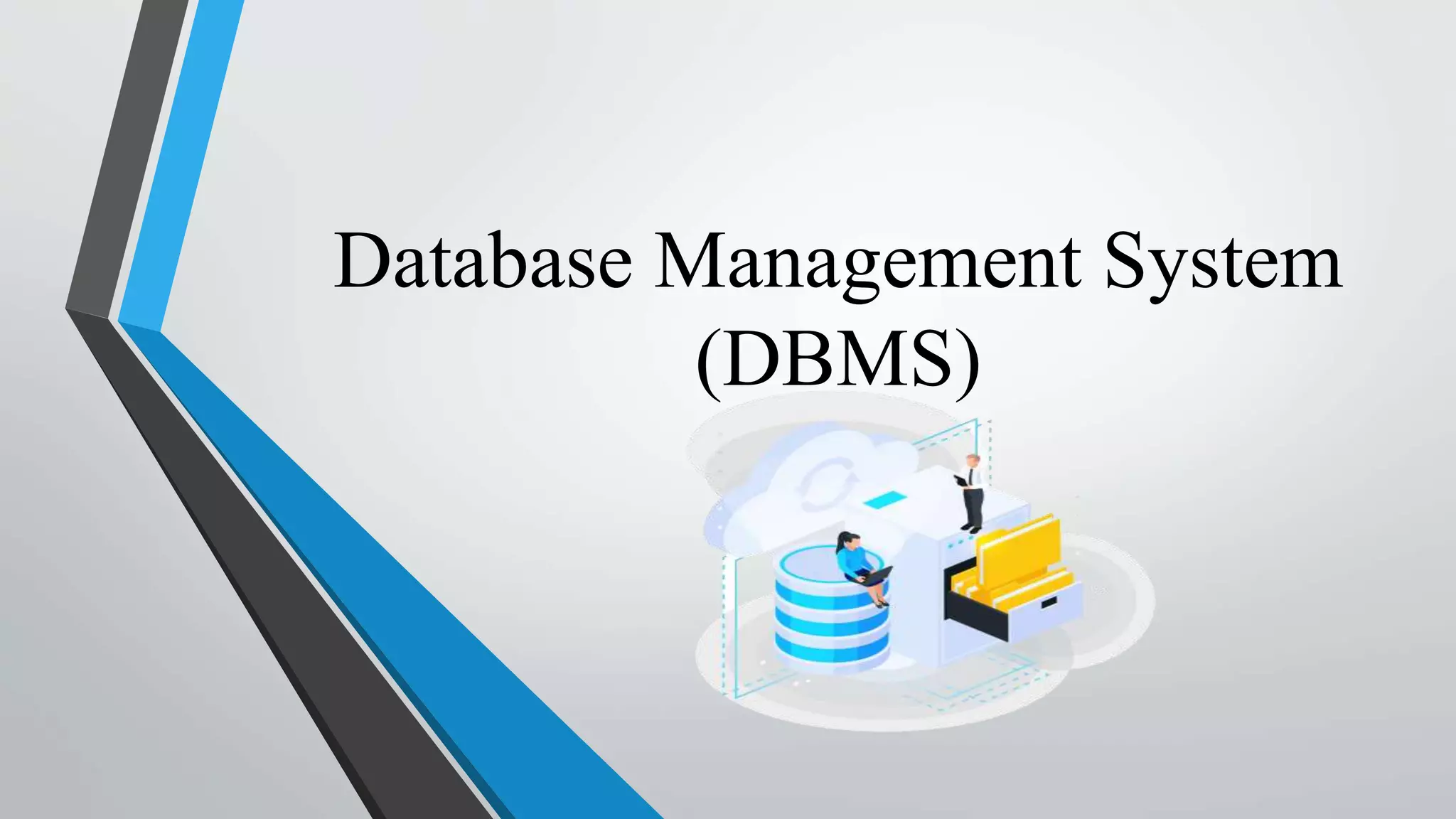 Database Management System
(DBMS)
 