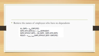 • Retrieve the names of employees who have no dependents
 