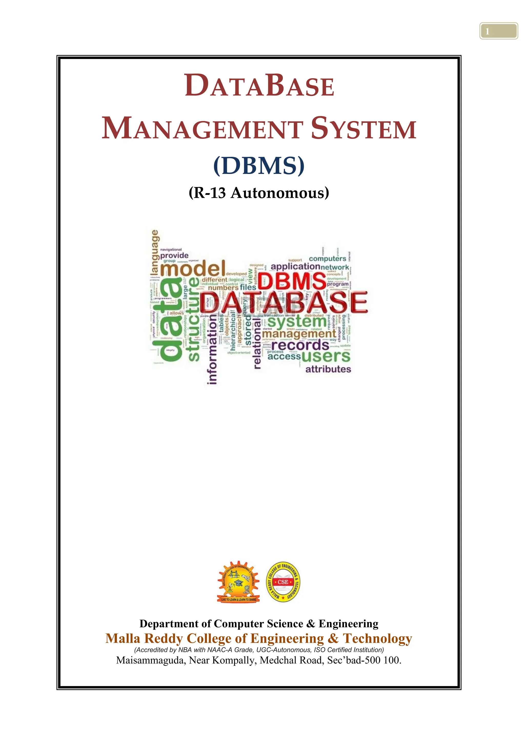 1 s DATABASE MANAGEMENT SYSTEM (DBMS) (R-13 Autonomous) Department of Computer Science & Engineering Malla Reddy College of Engineering & Technology (Accredited by NBA with NAAC-A Grade, UGC-Autonomous, ISO Certified Institution) Maisammaguda, Near Kompally, Medchal Road, Sec’bad-500 100. 