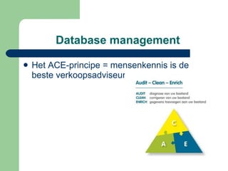 Database management Het ACE-principe = mensenkennis is de beste verkoopsadviseur 