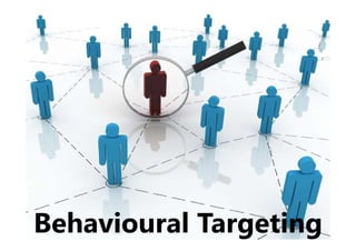 Behavioural Targeting
 
