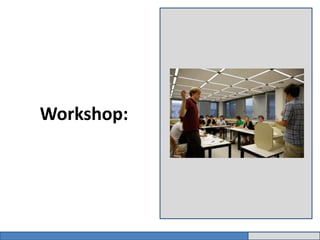 Workshop: 
 