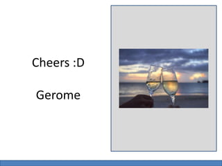 Cheers :D 
Gerome 
