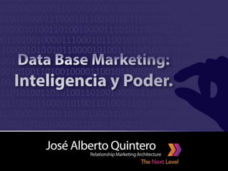 Data Base Marketing:
Inteligencia y poder.Data Base Marketing:
Inteligencia y Poder.
 
