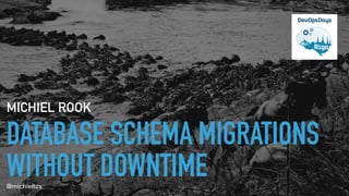 DevOpsDaysRiga 2018: Michiel Rook - Database schema migrations with ...