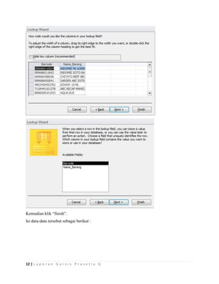 12 | L a p o r a n G a r n i s P r a s e t i a Q
Kemudian klik “finish”.
Isi data-data tersebut sebagai berikut :
 