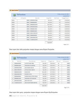 33 | L a p o r a n G a r n i s P r a s e t i a Q
Buat report dari table penjualan simpan dengan nama Report Penjualan.
Buat report dari query penjualan simpan dengan nama Report QryPenjualan.
 