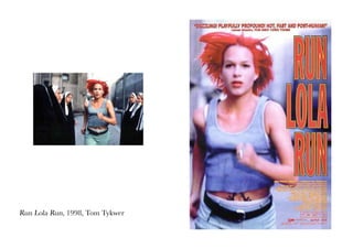 Run Lola Run, 1998, Tom Tykwer
 