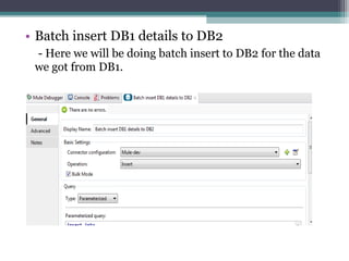 • Batch insert DB1 details to DB2
- Here we will be doing batch insert to DB2 for the data
we got from DB1.
 