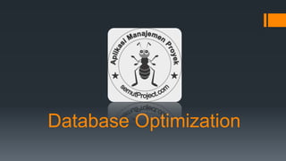 Database Optimization
 