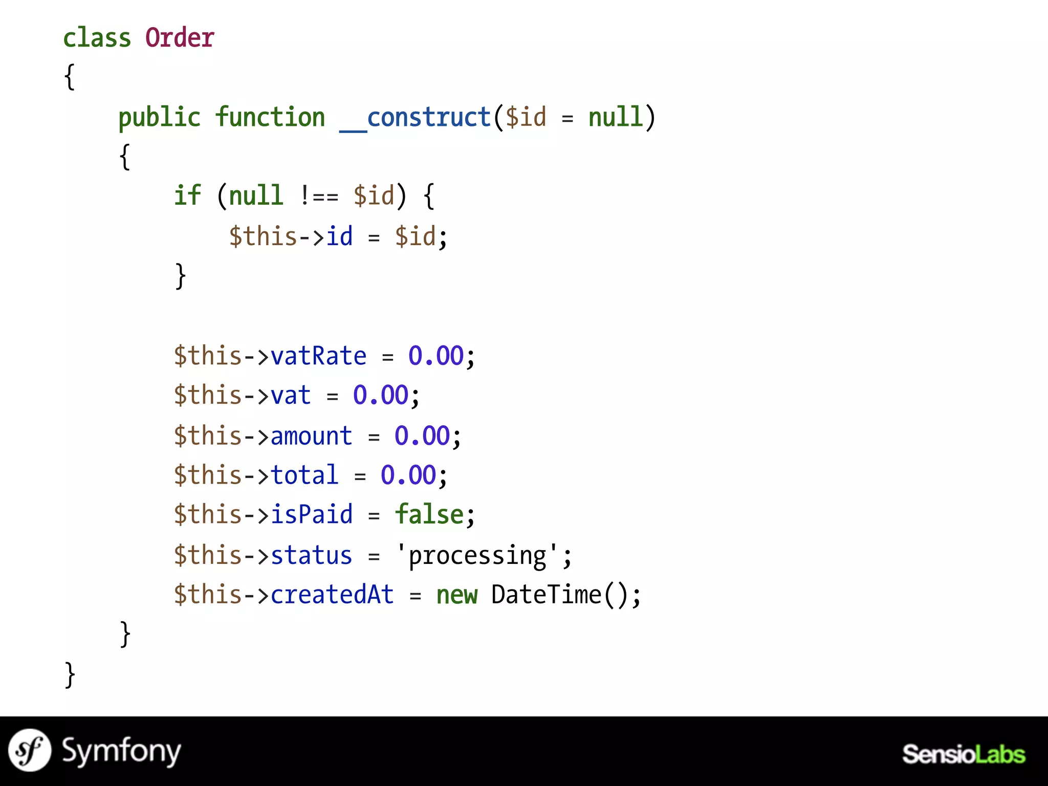 class Order
{
    public function __construct($id = null)
    {
        if (null !== $id) {
            $this->id = $id;
        }

        $this->vatRate = 0.00;
        $this->vat = 0.00;
        $this->amount = 0.00;
        $this->total = 0.00;
        $this->isPaid = false;
        $this->status = 'processing';
        $this->createdAt = new DateTime();
    }
}
 