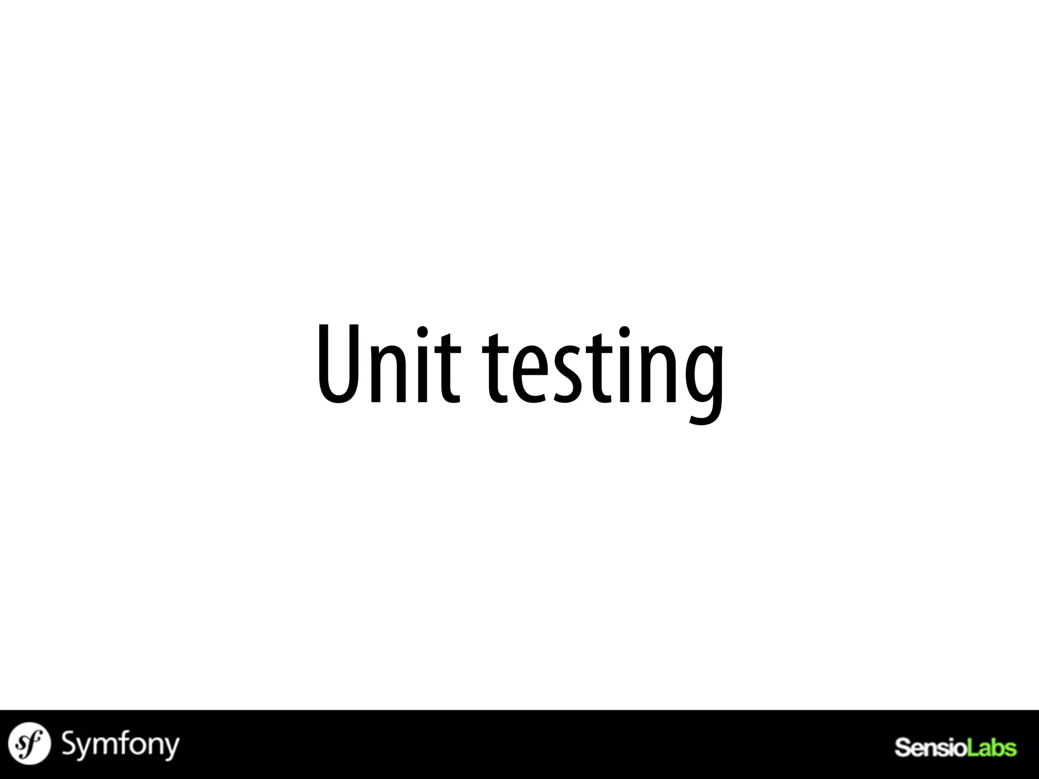 Unit testing
 
