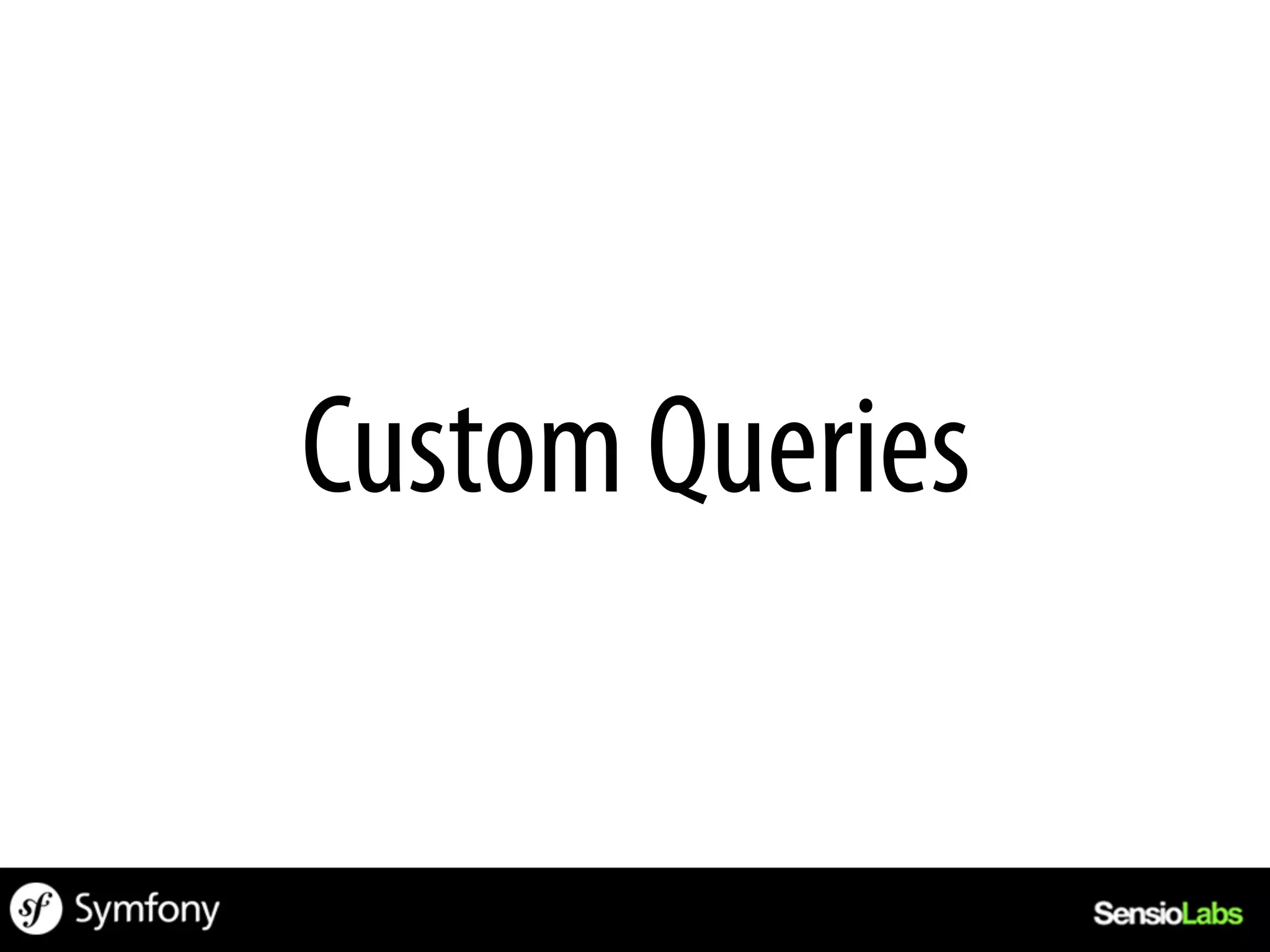 Custom Queries
 