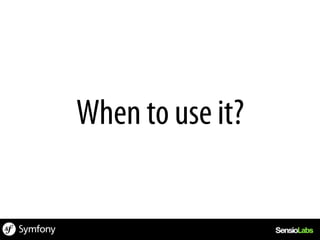 When to use it?
 