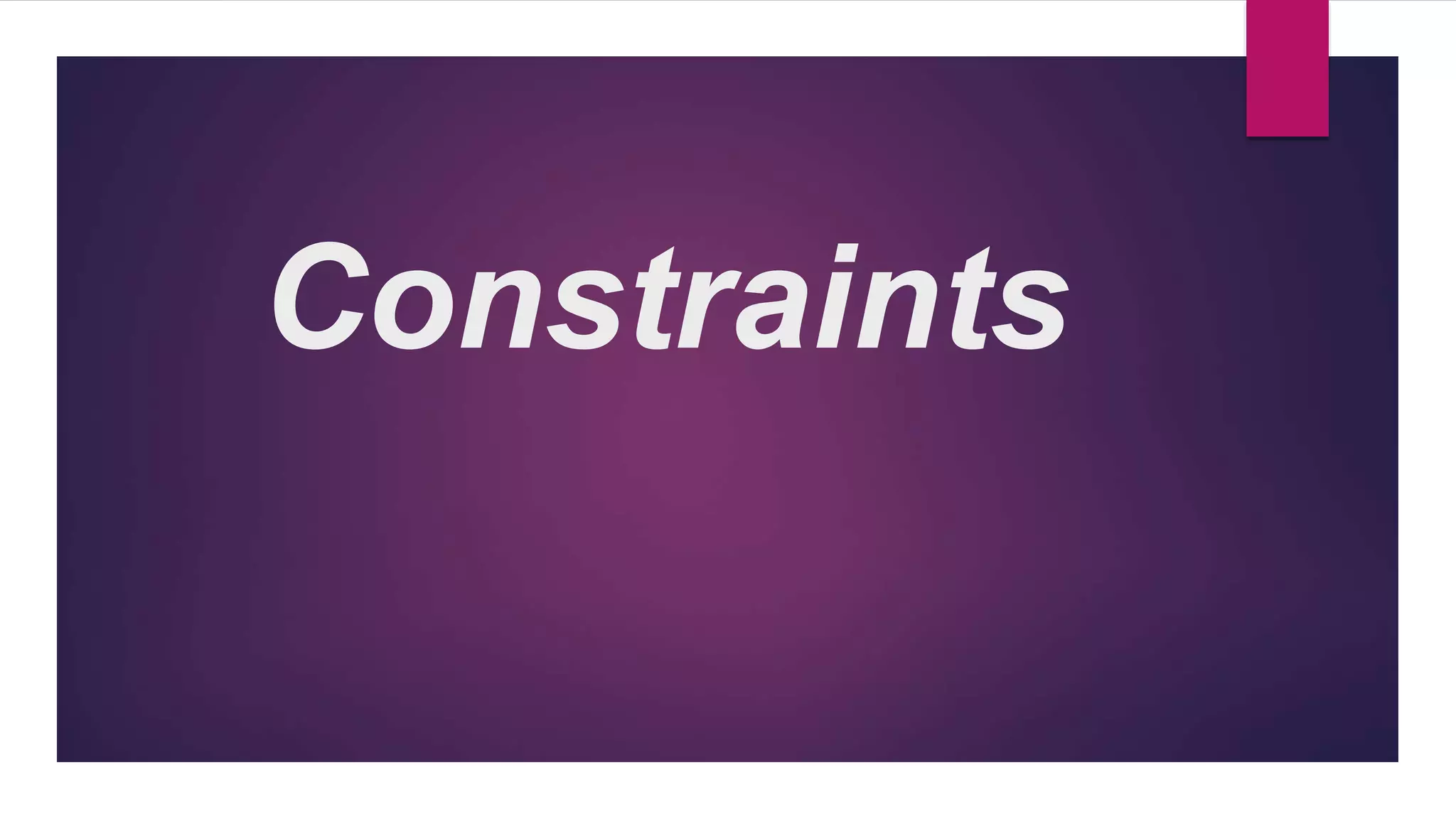 Constraints
 