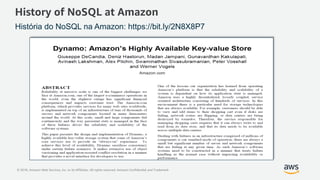 © 2018, Amazon Web Services, Inc. or its Affiliates. All rights reserved. Amazon Confidential and Trademark
History of NoSQL at Amazon
História do NoSQL na Amazon: https://bit.ly/2N8X8P7
 