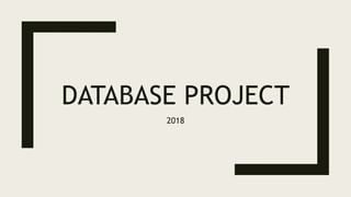 DATABASE PROJECT
2018
 