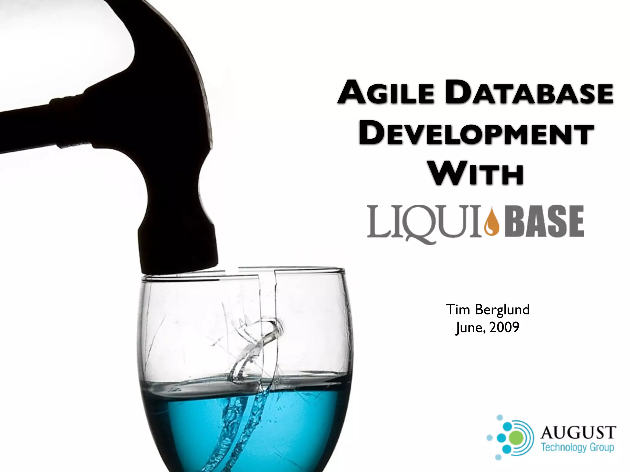 AGILE DATABASE DEVELOPMENT WITH Tim Berglund June, 2009 