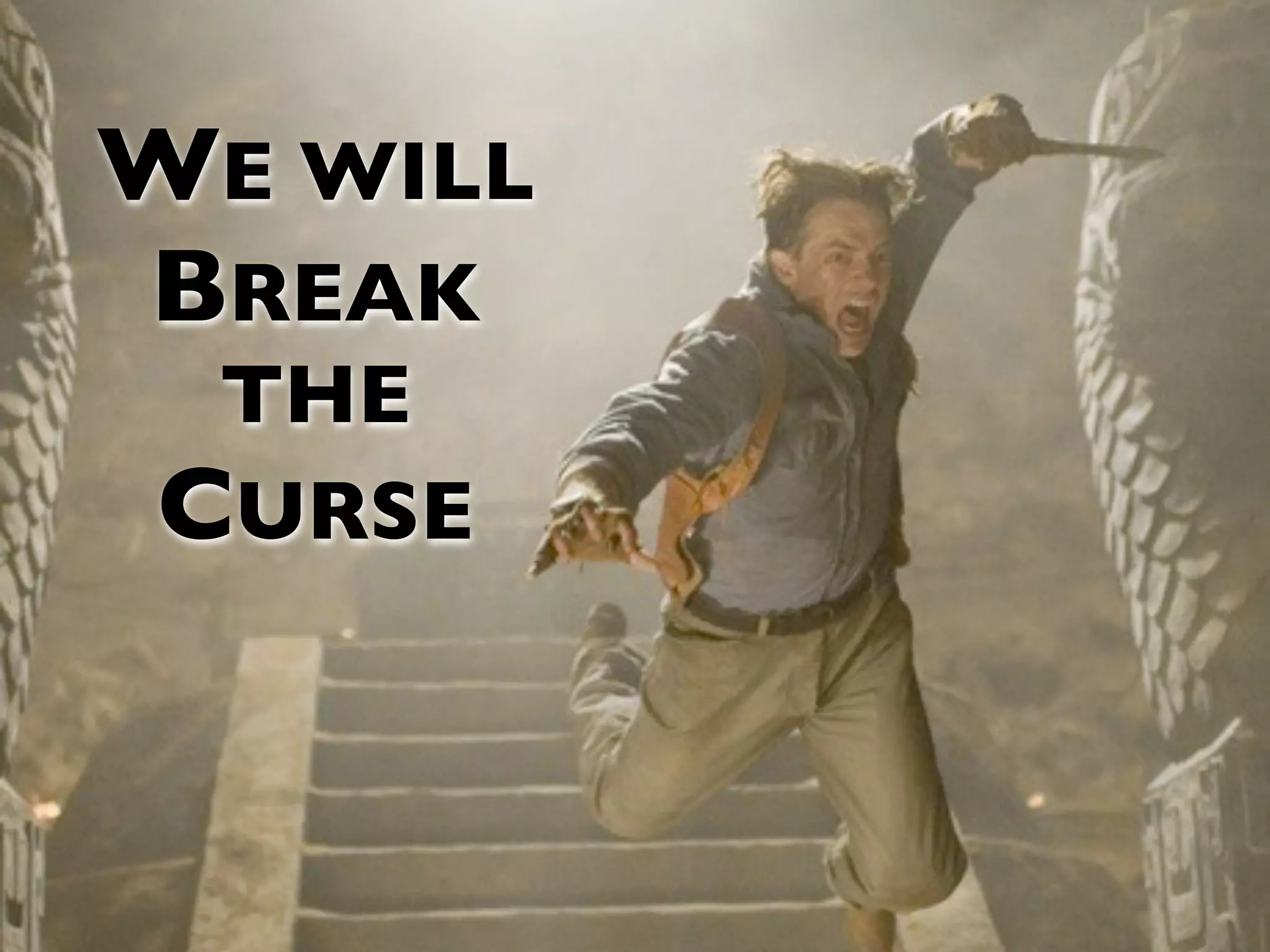 WE WILL BREAK THE CURSE 