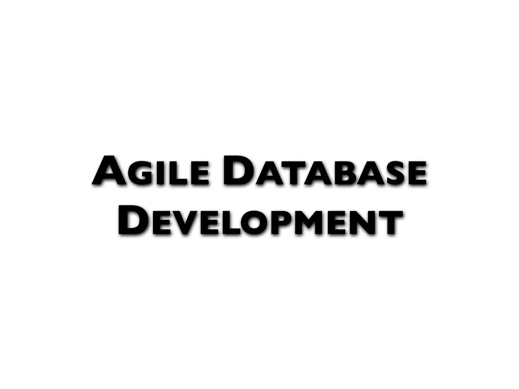 AGILE DATABASE DEVELOPMENT 