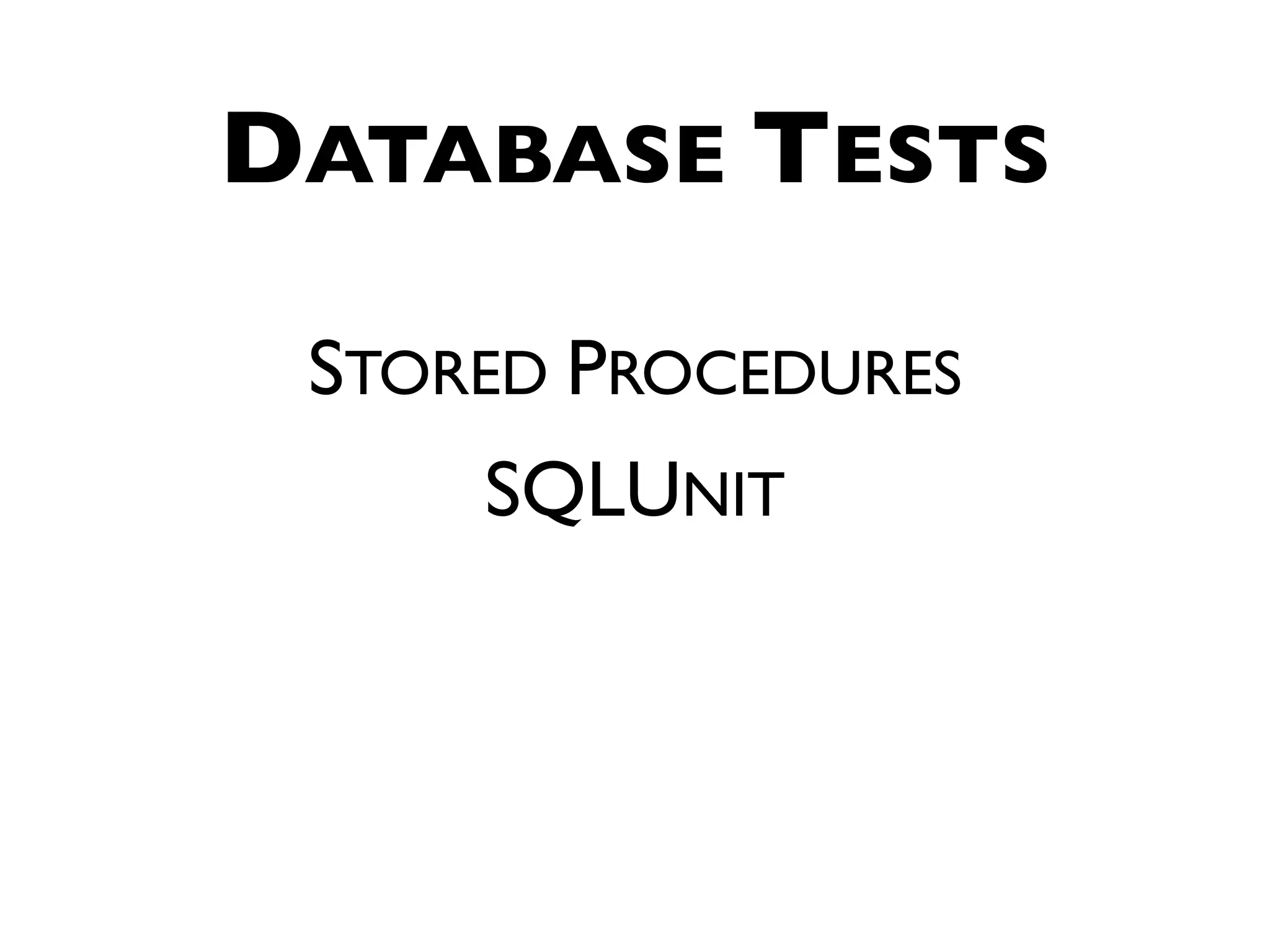 DATABASE TESTS STORED PROCEDURES SQLUNIT 