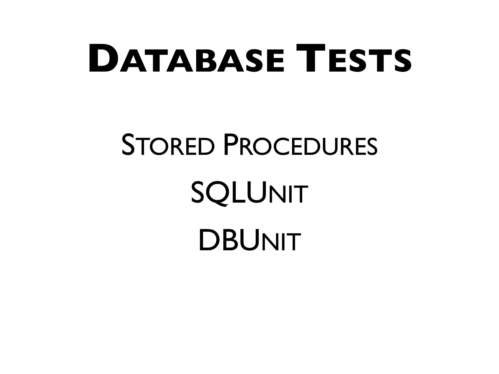 DATABASE TESTS STORED PROCEDURES SQLUNIT DBUNIT 