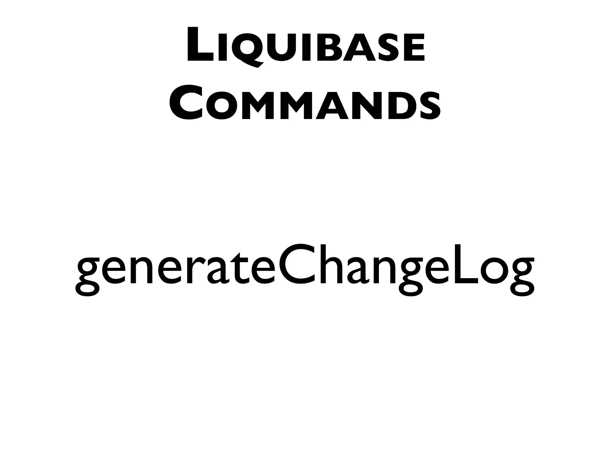 LIQUIBASE COMMANDS generateChangeLog 