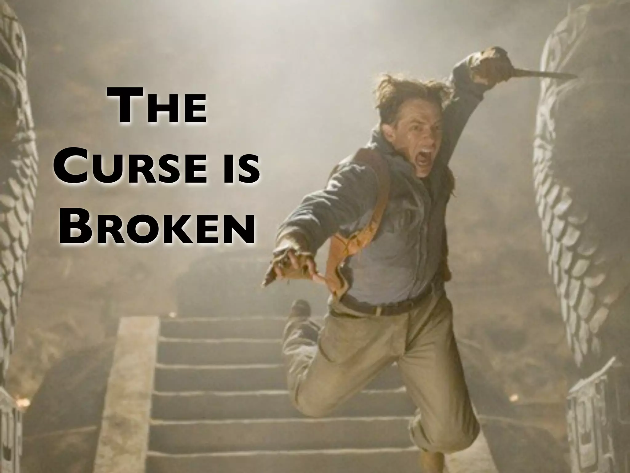 THE CURSE IS BROKEN 