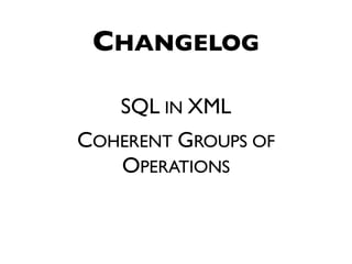 CHANGELOG

   SQL IN XML
COHERENT GROUPS OF
   OPERATIONS
 