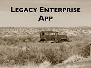 LEGACY ENTERPRISE
      APP
 