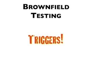 BROWNFIELD
  TESTING
 