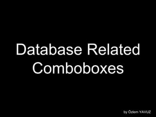 Database Related Comboboxes by Özlem YAVUZ 