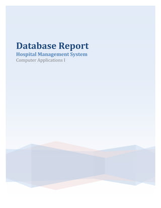 Database Report
Hospital Management System
Computer Applications I

 
