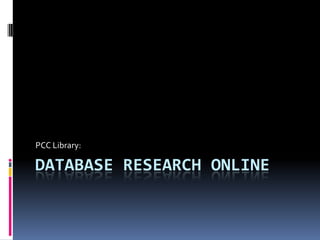 Database Research Online PCC Library:  