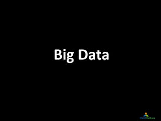 Big Data
 