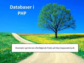 Databaser i
PHP

Eksempler og links kan efterfølgende findes på http://appacademy.dk

App Academy

www.appacademy.dk
@appacademydk

 