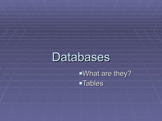 Databases ,[object Object],[object Object]