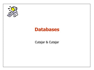Databases

Cutajar & Cutajar
 