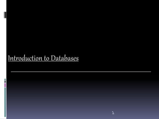 Introduction to Databases
 