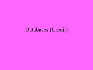 Databases (Credit) 