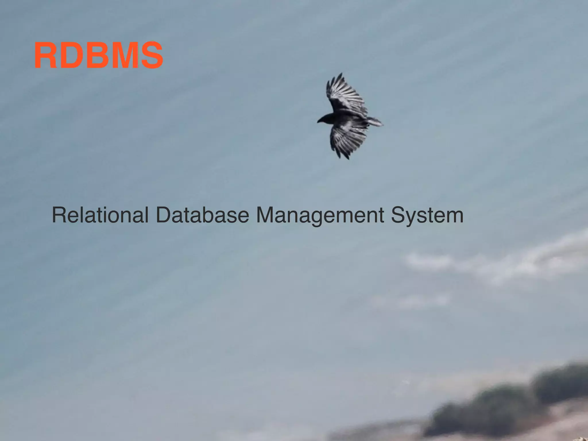 RDBMS 
Relational Database Management System 
 