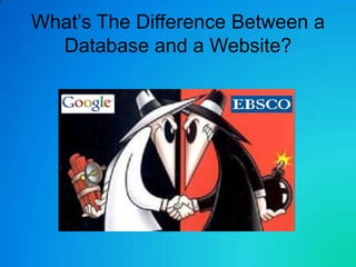 What’s The Difference Between a
  Database and a Website?
 