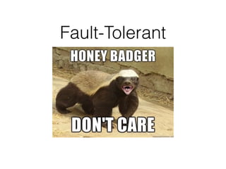 Fault-Tolerant
 