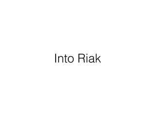 Into Riak
 