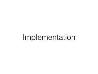 Implementation
 