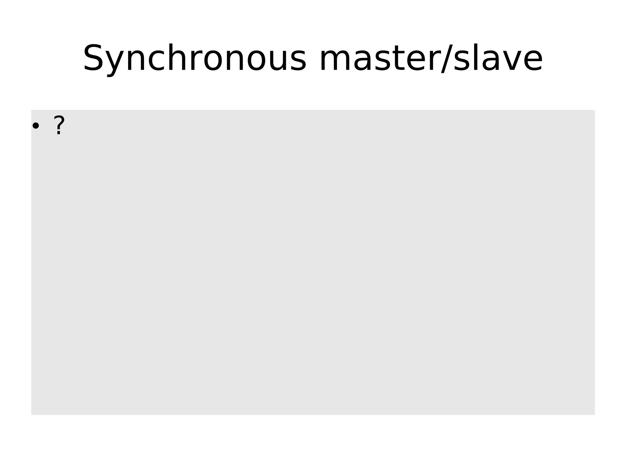 Synchronous master/slave • ? 