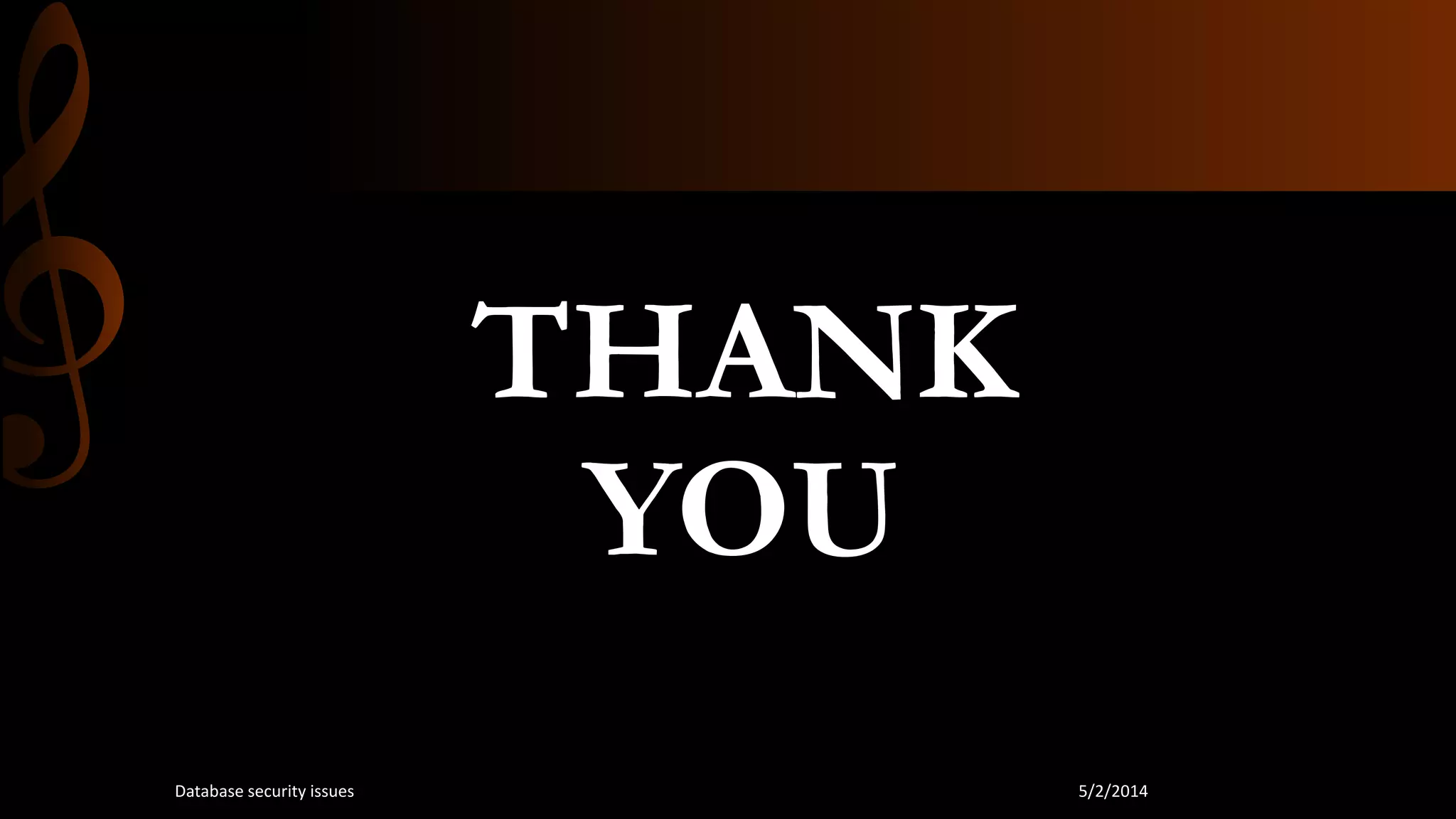 THANK
YOU
5/2/2014Database security issues
 