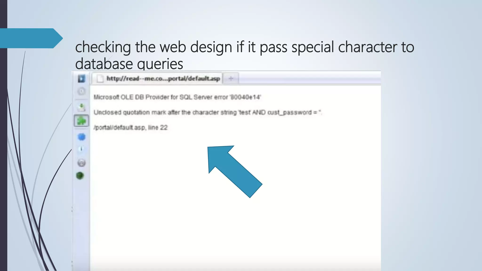 checking the web design if it pass special character to
database queries
 